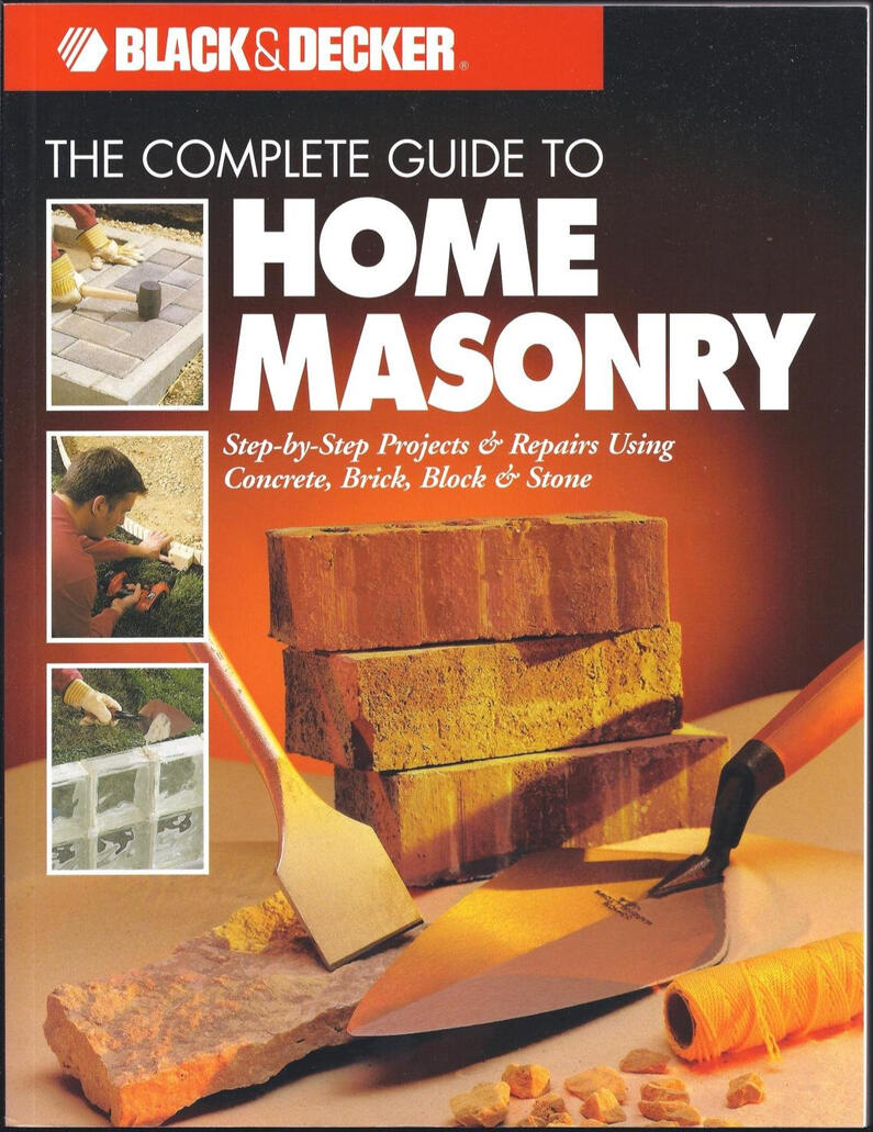 The Complete Guide to Home Masonry – Black & Decker DIY Book A step-by-step masonry how-to guide covering brickwork, patios, walkways, and home repairs with clear instructions and full-color images. Perfect for DIY homeowners looking to tackle masonry projects.